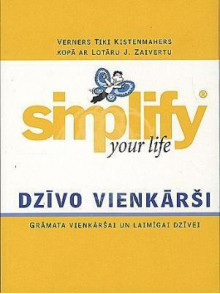 Dzīvo vienkārši. Simplify life Dzīvo vienkārši. Simplify life