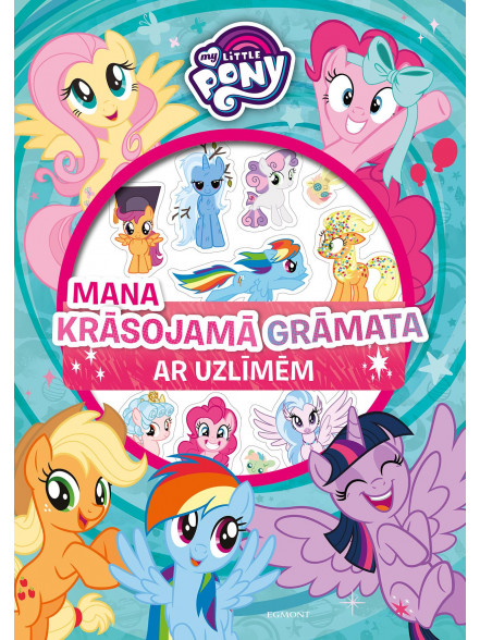 My Little Pony. Mana krāsojamā grāmata. Ar uzlīmēm My Little Pony. Mana krāsojamā grāmata. Ar uzlīmēm