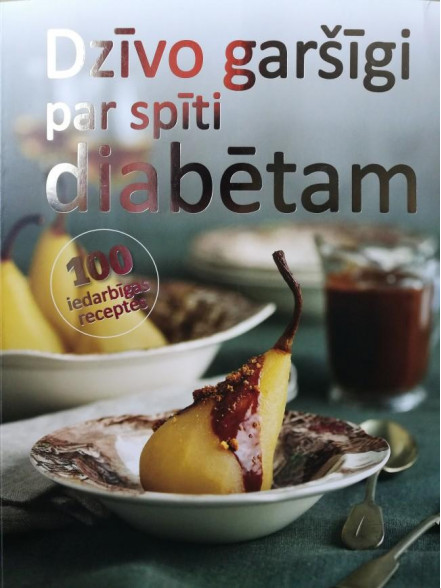 Dzīvo garšīgi par spīti diabētam Dzīvo garšīgi par spīti diabētam