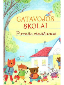 Gatavojos skolai. Pirmās zināšanas