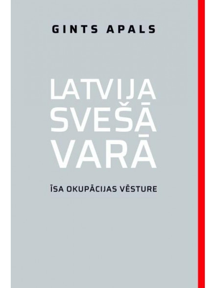 Latvija svešā varā. Īsa okupācijas vēsture
