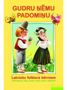 Gudru ņēmu padomiņu. Latviešu folklora bērniem