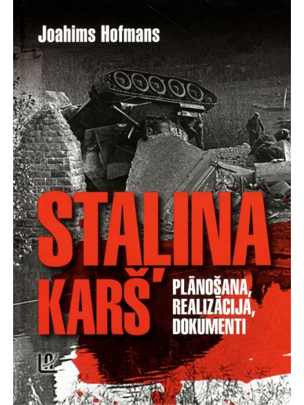 Staļina karš. Plānošana, realizācija, dokumenti  Staļina karš. Plānošana, realizācija, dokumenti