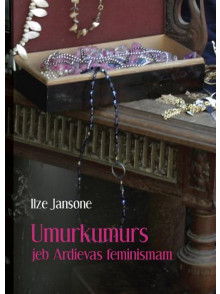 Umurkumurs jeb ardievas feminismam Umurkumurs jeb ardievas feminismam