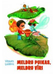 Meldru  puikas, meldru vīri Meldru  puikas, meldru vīri