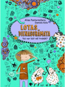 Lotas dienasgrāmata. Vai var būt vēl trakāk? Lotas dienasgrāmata. Vai var būt vēl trakāk?