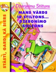 Mans vārds ir Stiltons ... Džeronīmo Stiktons Mans vārds ir Stiltons ... Džeronīmo Stiktons