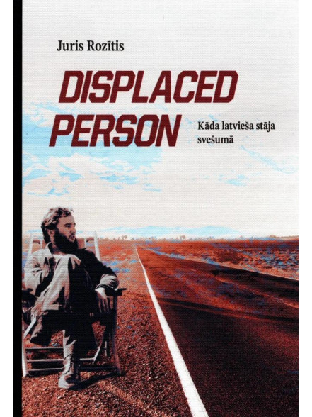 Displaced person. Kāda latvieša stāja svešumā
