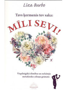 Tavs ķermenis tev saka: Mīli sevi! Tavs ķermenis tev saka: Mīli sevi!