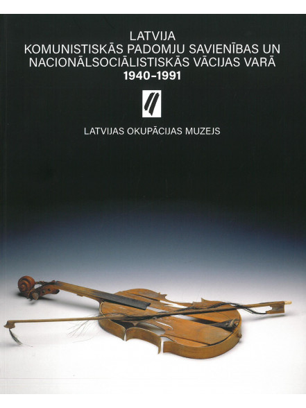 Latvija komunistiskās Padomju Savienības un nacionālsociālistiskās Vācijas varā 1940-1991