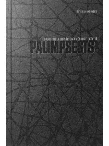 Palimpsests. Ieskats kolekcionārisma vēsturē Latvijā