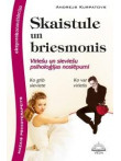 Skaistule un briesmonis. Vīriešu un sieviešu psiholoģijas noslēpumi  Skaistule un briesmonis. Vīriešu un sieviešu psiholoģijas noslēpumi