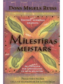 Mīlestības meistars. Tolteku gudrības grāmata Mīlestības meistars. Tolteku gudrības grāmata