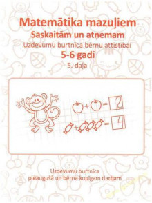 Saskaitām un atņemam.  Matemātika mazuļiem 5. (5-6 ga Saskaitām un atņemam.  Matemātika mazuļiem 5. (5-6 ga