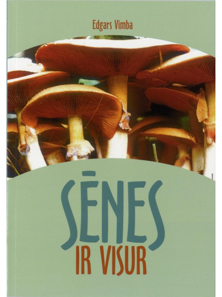 Sēnes ir visur  Sēnes ir visur