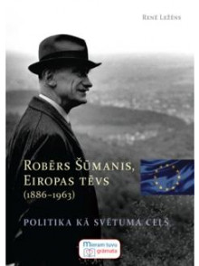 Robērs Šūmanis, Eiropas tēvs (1886-1963) Robērs Šūmanis, Eiropas tēvs (1886-1963)