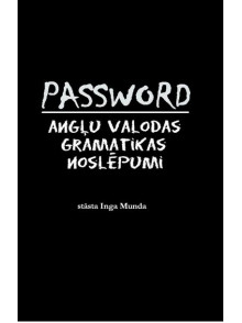 Password. Angļu valodas gramatikas noslēpumi Password. Angļu valodas gramatikas noslēpumi