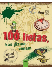 100 lietas, kas jāzina zēnam  100 lietas, kas jāzina zēnam