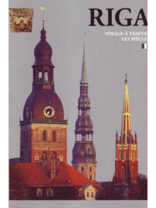 Riga. Voyage a travers les siecles Riga. Voyage a travers les siecles