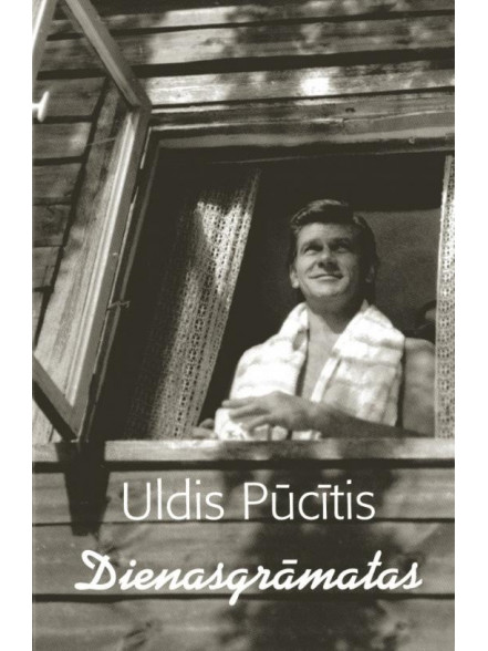Uldis Pūcītis Dienasgrāmatas Uldis Pūcītis Dienasgrāmatas