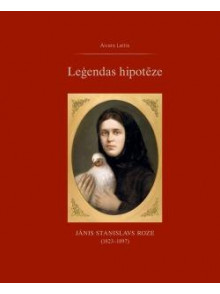 Leģendas hipotēze. Jānis Staņislavs Roze (1823-1897)