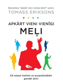 Apkārt vieni vienīgi meļi. Kā pārstāt runāt melus un puspatiesību, kas grauj tavu dzīvi Apkārt vieni vienīgi meļi. Kā pārstāt runāt melus un puspatiesību, kas grauj tavu dzīvi