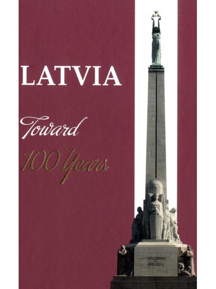 Latvia Toward 100 years  Latvia Toward 100 years