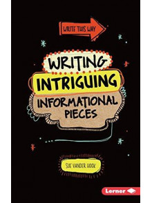 Writing Intriguing Informational Pieces Writing Intriguing Informational Pieces