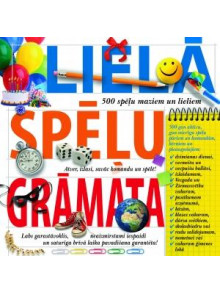 Lielā spēļu grāmata. 500 spēļu maziem un lieliem Lielā spēļu grāmata. 500 spēļu maziem un lieliem
