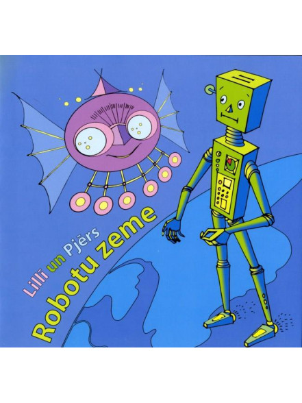 Lillī un Pjērs. Robotu zeme  Lillī un Pjērs. Robotu zeme