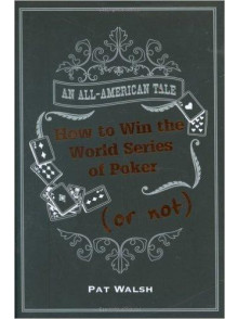 Poker. How To Win the World Series of Poker (or not)