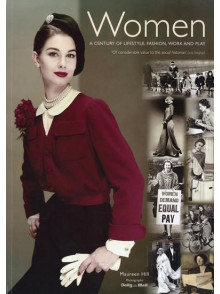 Women: A Century of Lifestyle Fashion, Work And Play Women: A Century of Lifestyle Fashion, Work And Play