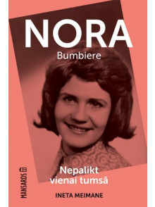 Nora Bumbiere. Nepalikt vienai tumsā Nora Bumbiere. Nepalikt vienai tumsā
