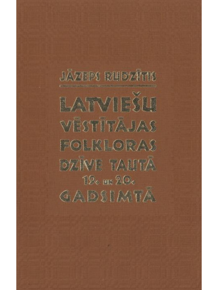 Latviešu vēstītājas folkloras dzīve tautā 19. un 20. gs.