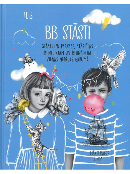 BB stāsti. Stāsti un pasakas, stāstītas Benediktam un Bernadetai vienas nedēļas garumā BB stāsti. Stāsti un pasakas, stāstītas Benediktam un Bernadetai vienas nedēļas garumā