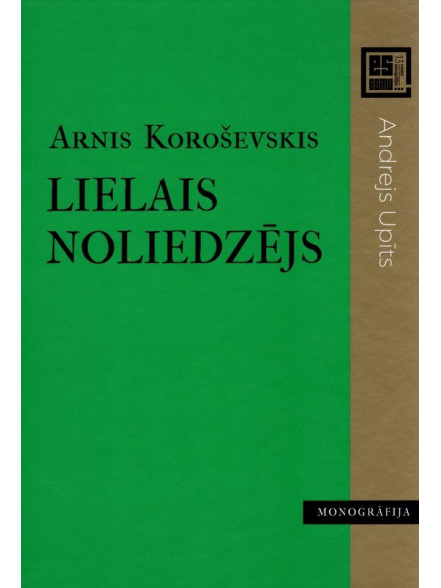 Lielais noliedzējs. Monogrāfija par Andreju Upīti Lielais noliedzējs. Monogrāfija par Andreju Upīti