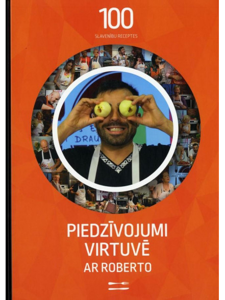 Piedzīvojumi virtuvē ar Roberto. 100 slavenību recepte Piedzīvojumi virtuvē ar Roberto. 100 slavenību recepte