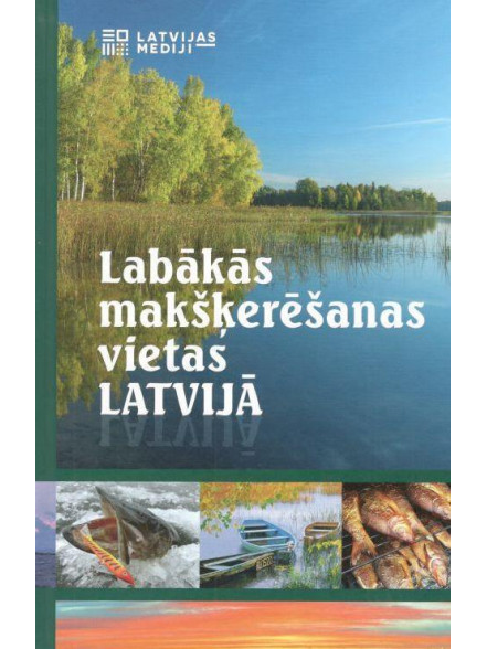 Labākās makšķerēšanas vietas Latvijā Labākās makšķerēšanas vietas Latvijā