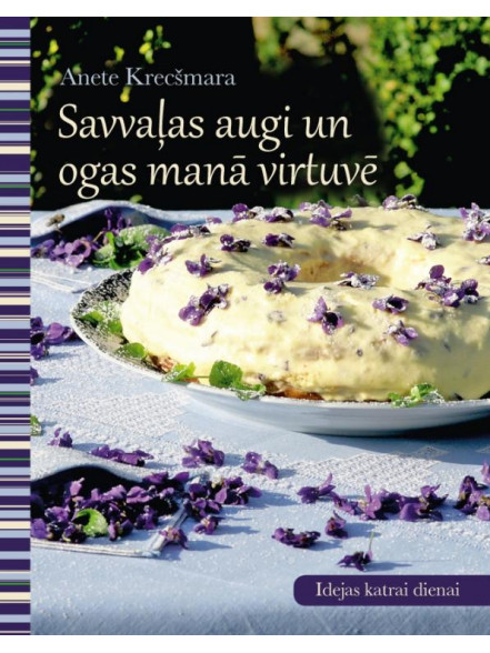 Savvaļas augi un ogas manā virtuvē Savvaļas augi un ogas manā virtuvē