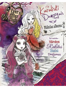Ever After High. Karaliski dumpīgais Mākslas albums Ever After High. Karaliski dumpīgais Mākslas albums