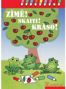 Zīmē! Skaiti! Krāso!  Zīmē! Skaiti! Krāso!