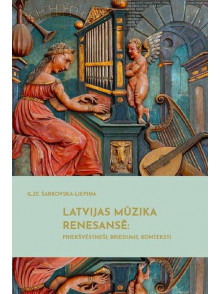 Latvijas mūzika renesansē: priekšvēstneši, briedums, konteksti