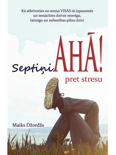 Septiņi AHĀ! pret stresu Septiņi AHĀ! pret stresu