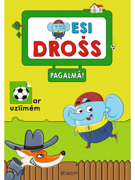 Esi drošs pagalmā! Ar uzlīmēm Esi drošs pagalmā! Ar uzlīmēm