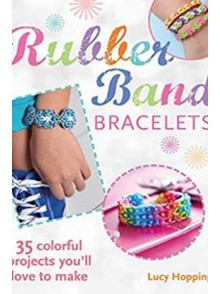 Rubber Band Bracelets: 35 Colorful Projects
