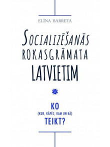 Socializēšanās rokasgrāmata latvietim Socializēšanās rokasgrāmata latvietim