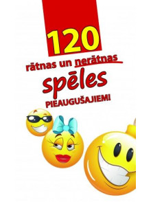 120 rātnas un nerātnas spēles pieaugušajiem 120 rātnas un nerātnas spēles pieaugušajiem