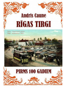 Rīgas tirgi pirms 100 gadiem