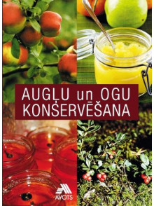 Augļu un ogu konservēšana (brošēta) Augļu un ogu konservēšana (brošēta)