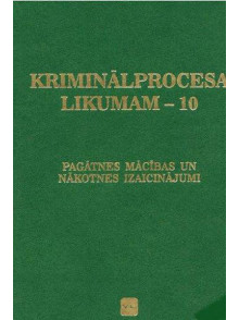 Kriminālprocesa likumama - 10 pagātnes mācības un nākotnes